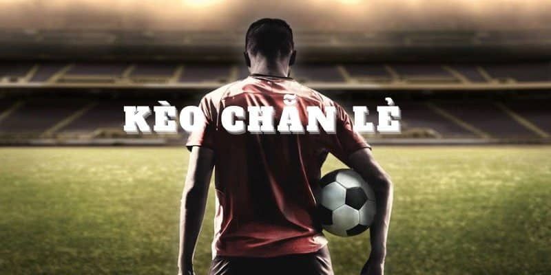Kèo chẵn lẻ cách tối ưu vốn