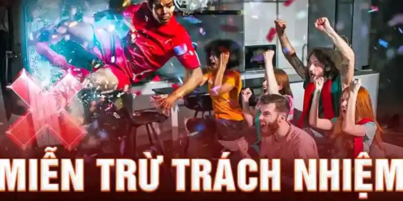 Miễn trừ trách nhiệm cá độ bóng đá